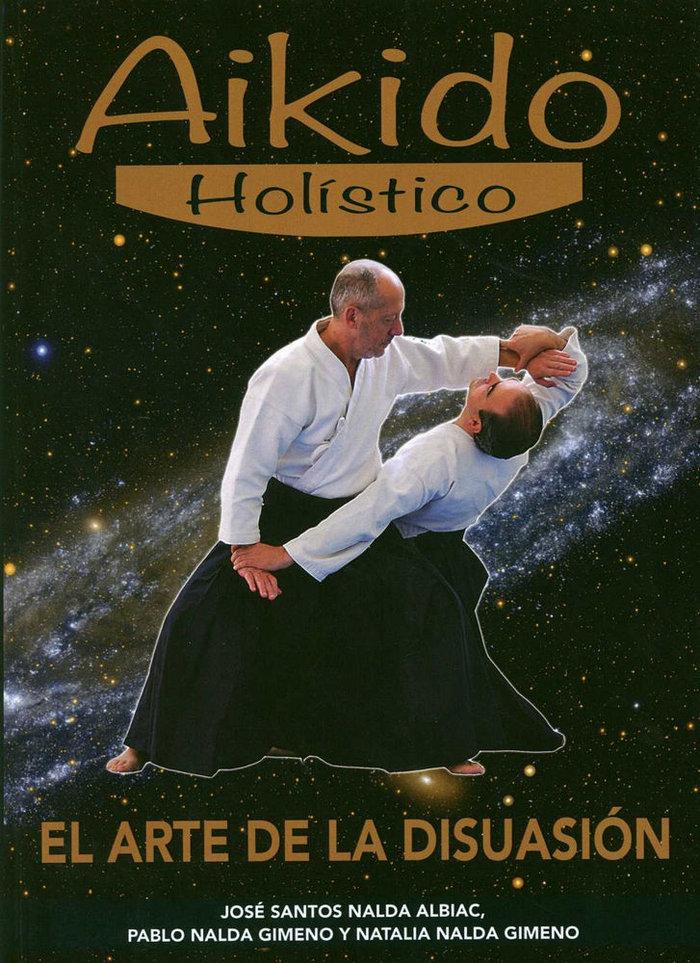Vorderes Coverbild Aikido holístico : el arte de la disuasión
