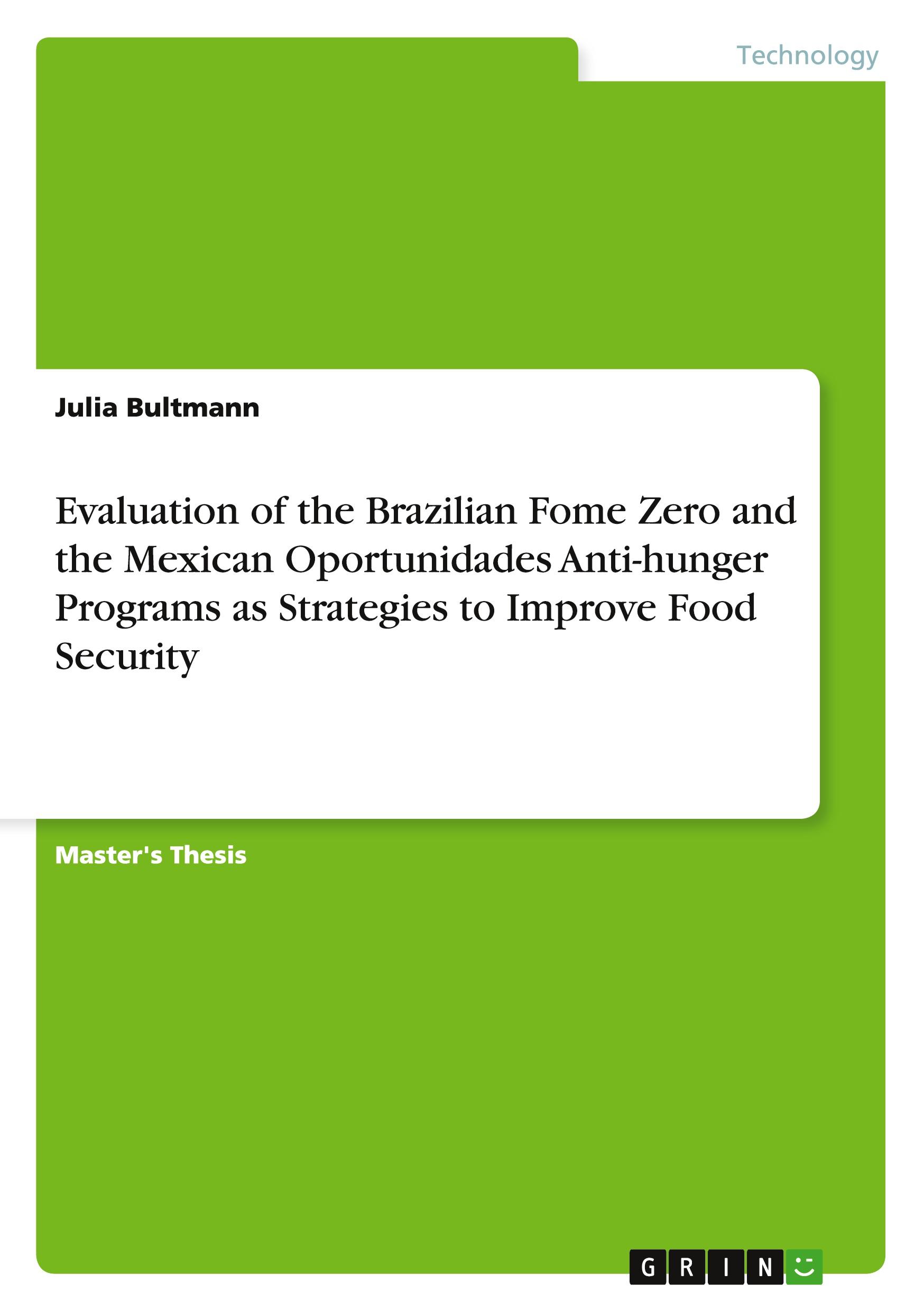 Vorderes Coverbild Evaluation of the Brazilian Fome Zero and the Mexican Oportunidades Anti-hunger Programs as Strategies to Improve Food Security