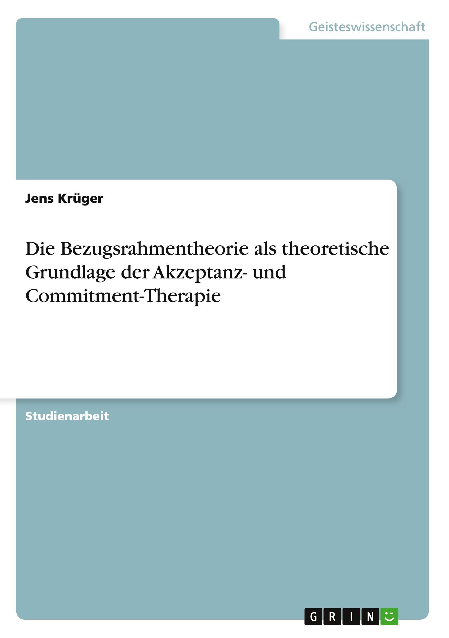 Vorderes Coverbild Die Bezugsrahmentheorie als theoretische Grundlage der Akzeptanz- und Commitment-Therapie
