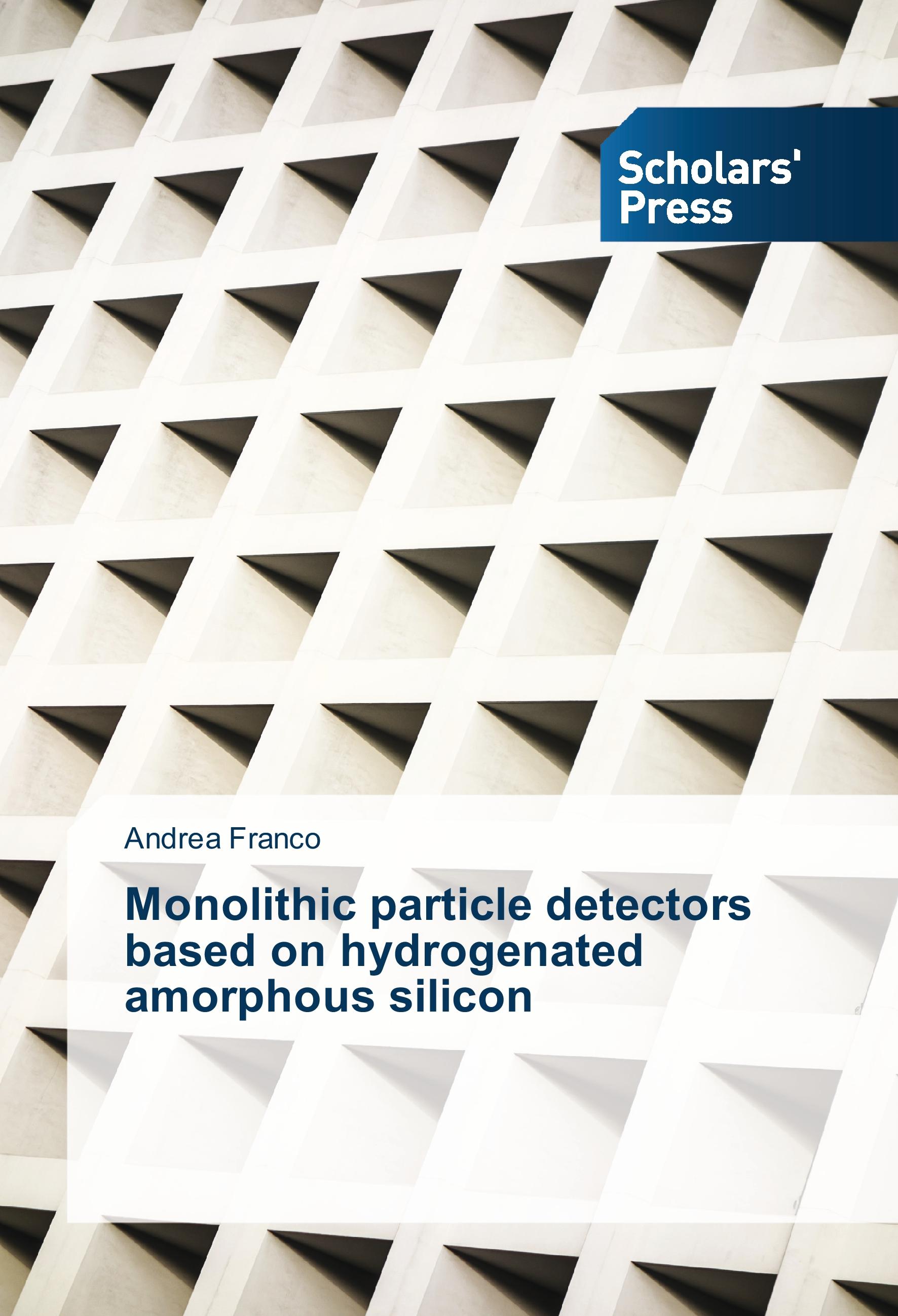 Vorderes Coverbild Monolithic particle detectors based on hydrogenated amorphous silicon