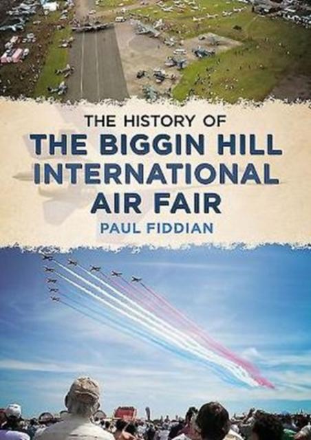 Vorderes Coverbild History of the Biggin Hill International Air Fair
