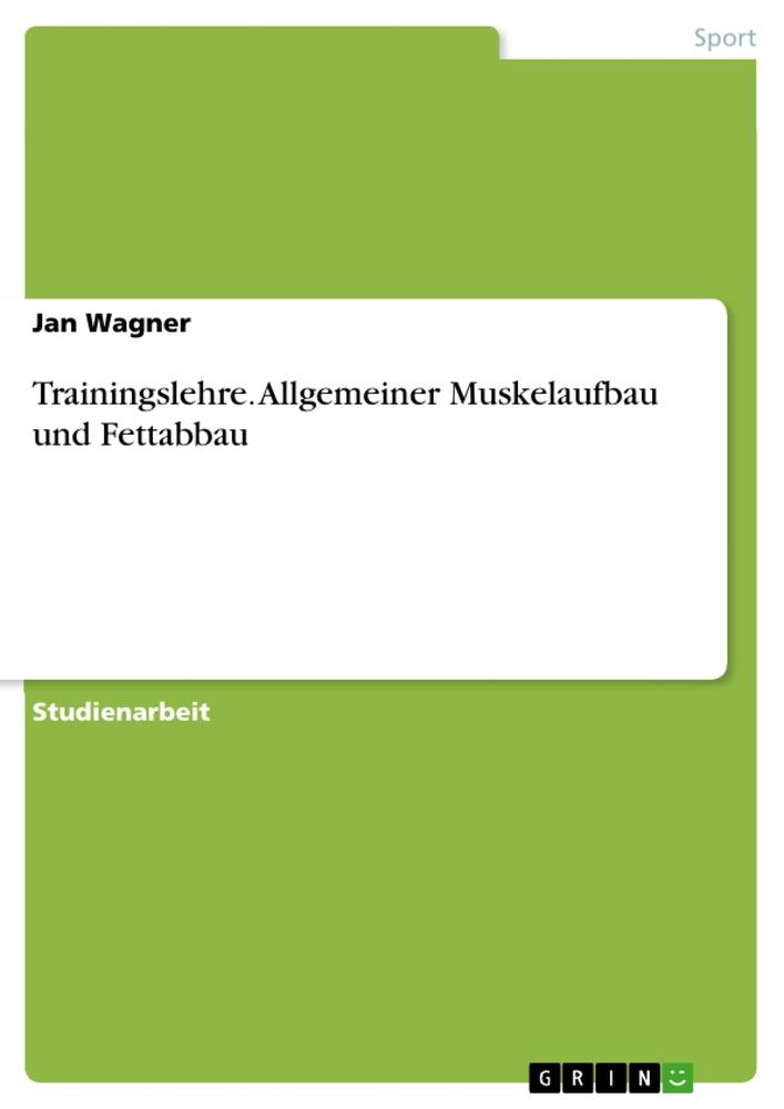 Vorderes Coverbild Trainingslehre. Allgemeiner Muskelaufbau und Fettabbau