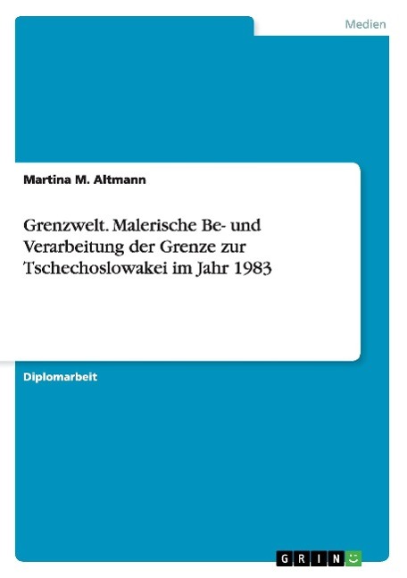 Vorderes Coverbild Grenzwelt. Malerische Be- und Verarbeitung der Grenze zur Tschechoslowakei im Jahr 1983
