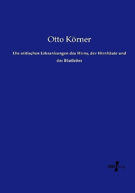 Vorderes Coverbild Die otitischen Erkrankungen des Hirns, der Hirnhäute und der Blutleiter