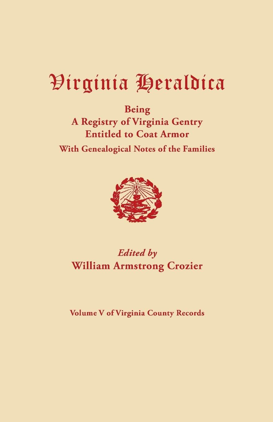 Vorderes Coverbild Virginia Heraldica, Being a Registry of Virginia Gentry Entitled to Coat Armor, with Genealogical Notes of the Families