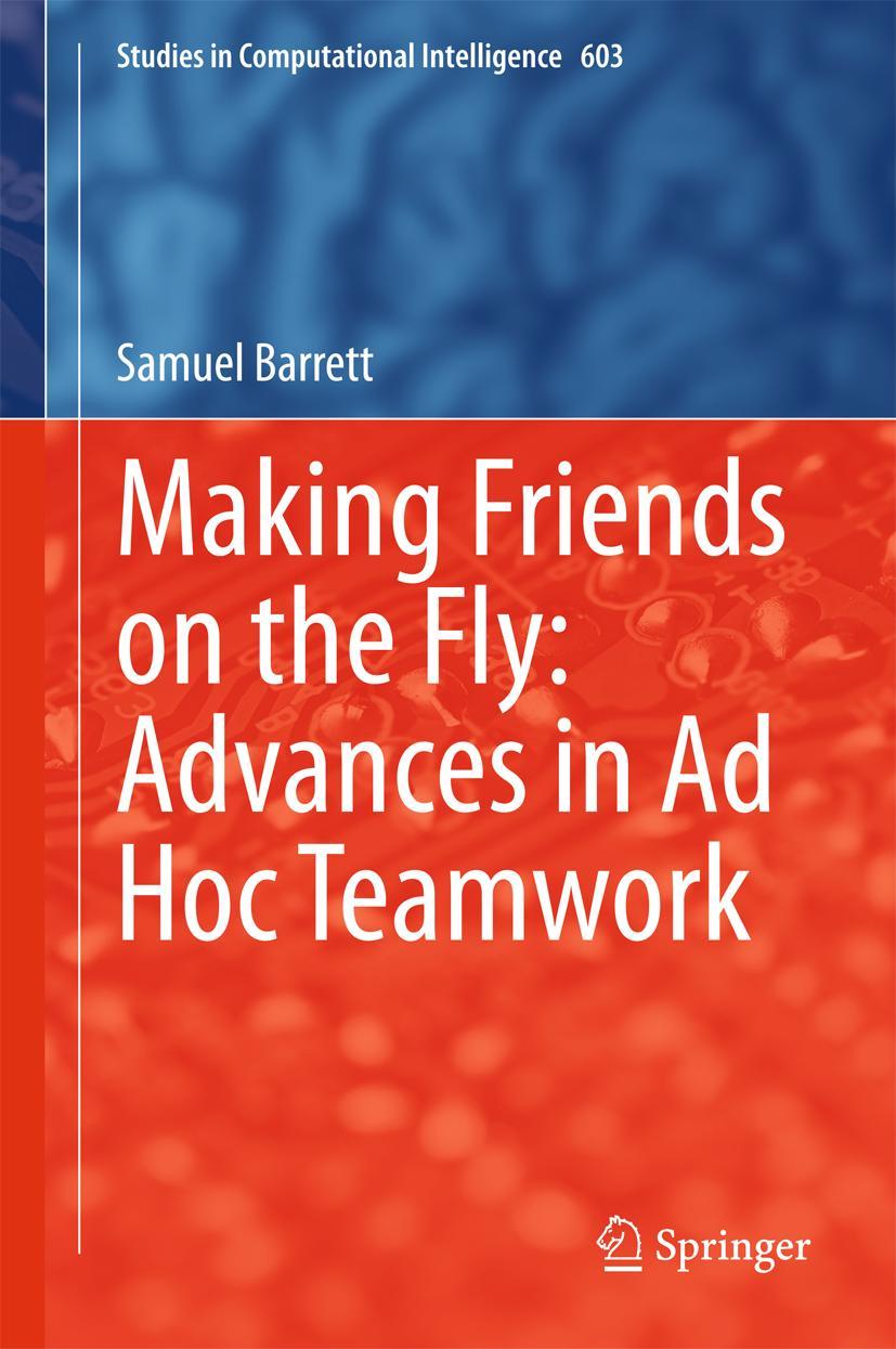 Vorderes Coverbild Making Friends on the Fly: Advances in Ad Hoc Teamwork