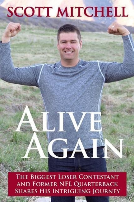 Vorderes Coverbild Alive Again: The Biggest Loser Contestant and Former NFL Quarterback Shares His Intriguing Journey