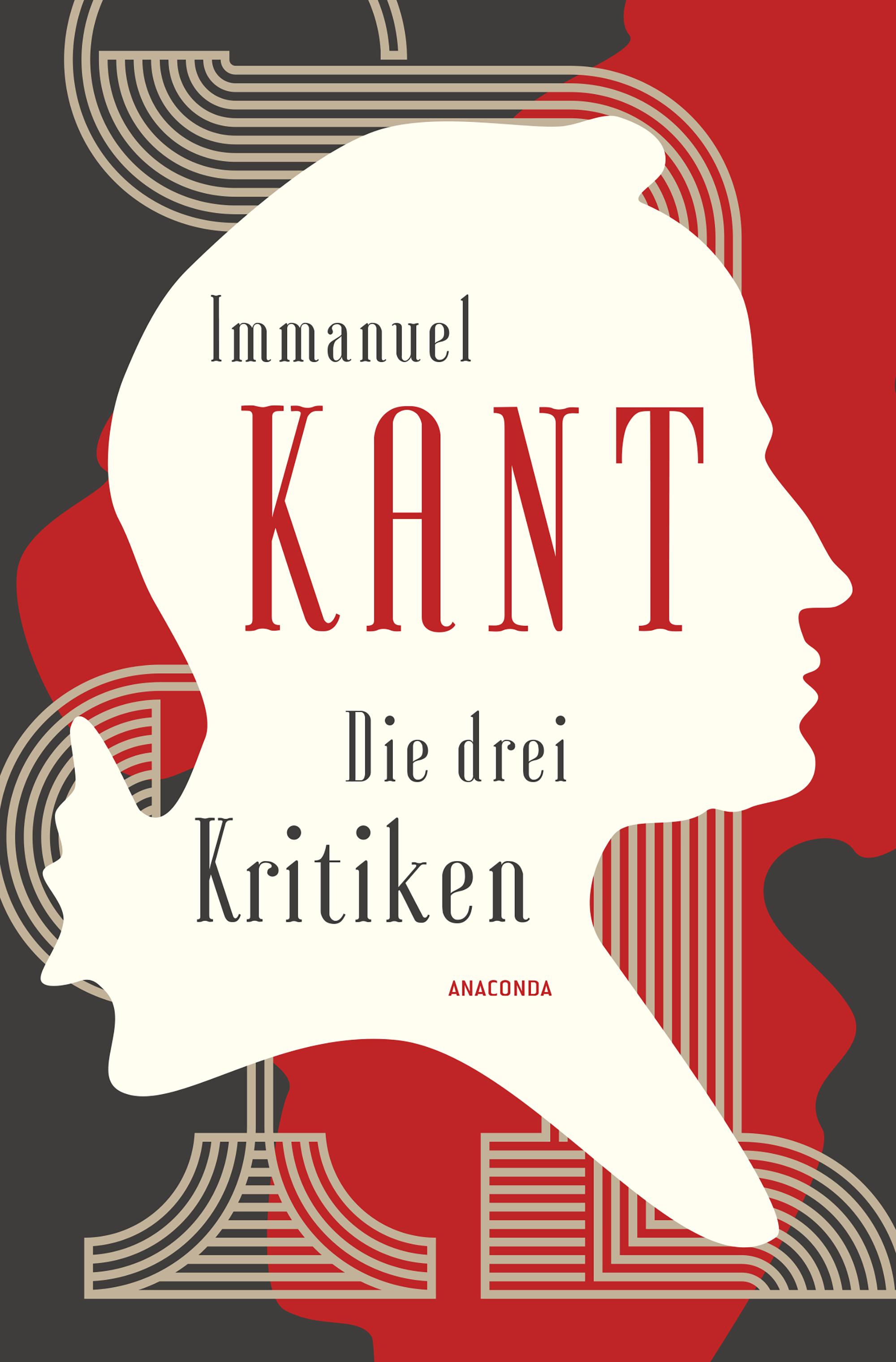 Vorderes Coverbild Die drei Kritiken - Kritik der reinen Vernunft. Kritik der praktischen Vernunft. Kritik der Urteilskraft