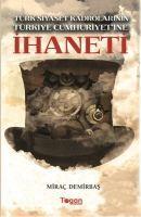 Vorderes Coverbild Türk Siyaset Kadrolarinin Türkiye Cumhuriyetine Ihaneti