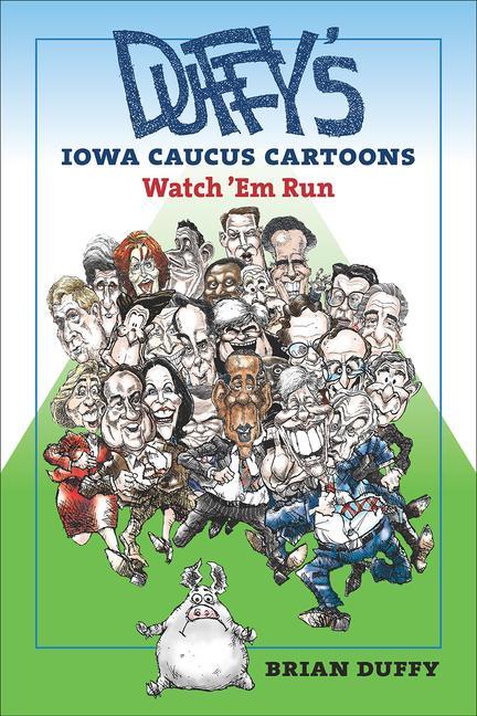 Vorderes Coverbild Duffy's Iowa Caucus Cartoons: Watch 'em Run