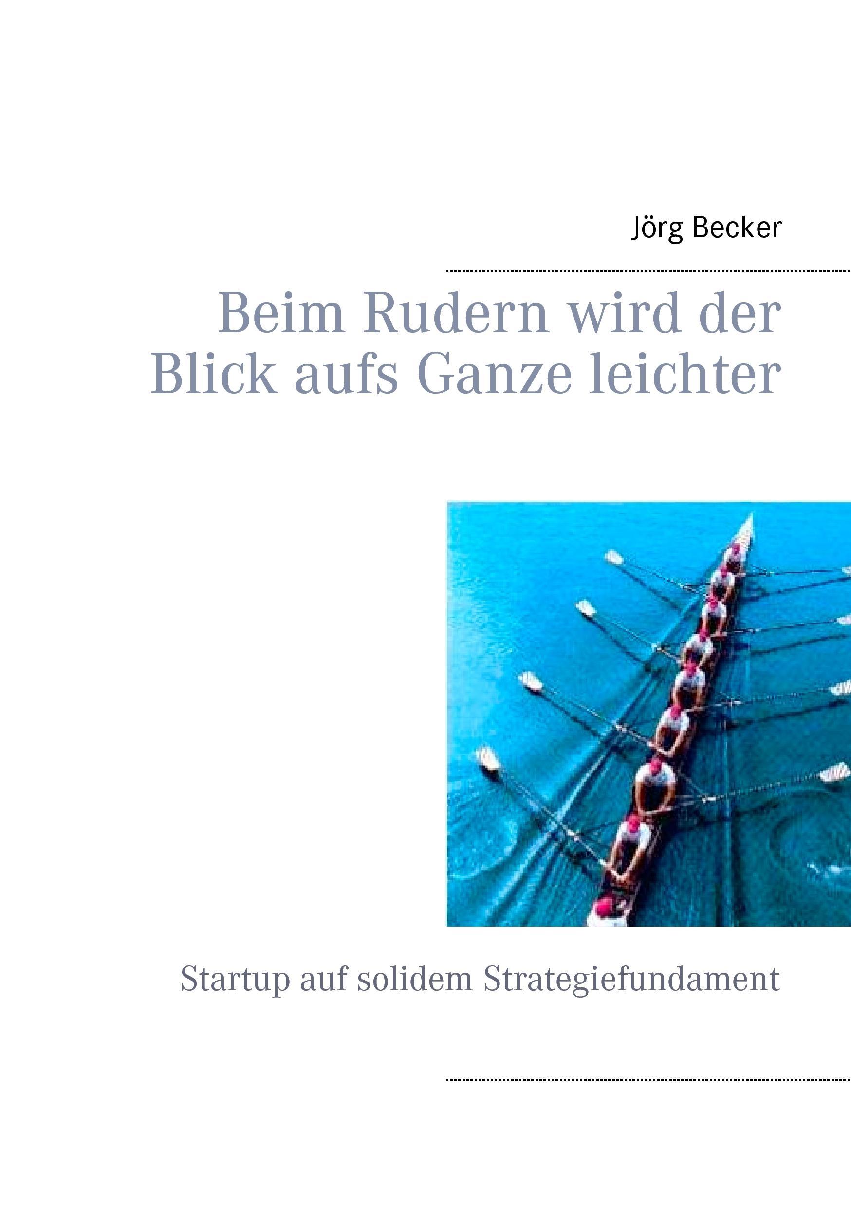 Vorderes Coverbild Beim Rudern wird der Blick aufs Ganze leichter