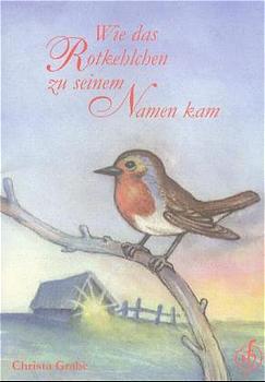 Vorderes Coverbild Wie das Rotkehlchen zu seinem Namen kam