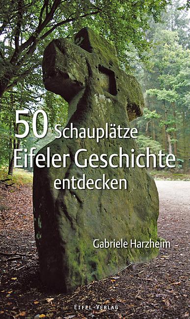 Vorderes Coverbild 50 Schauplätze Eifeler Geschichte entdecken