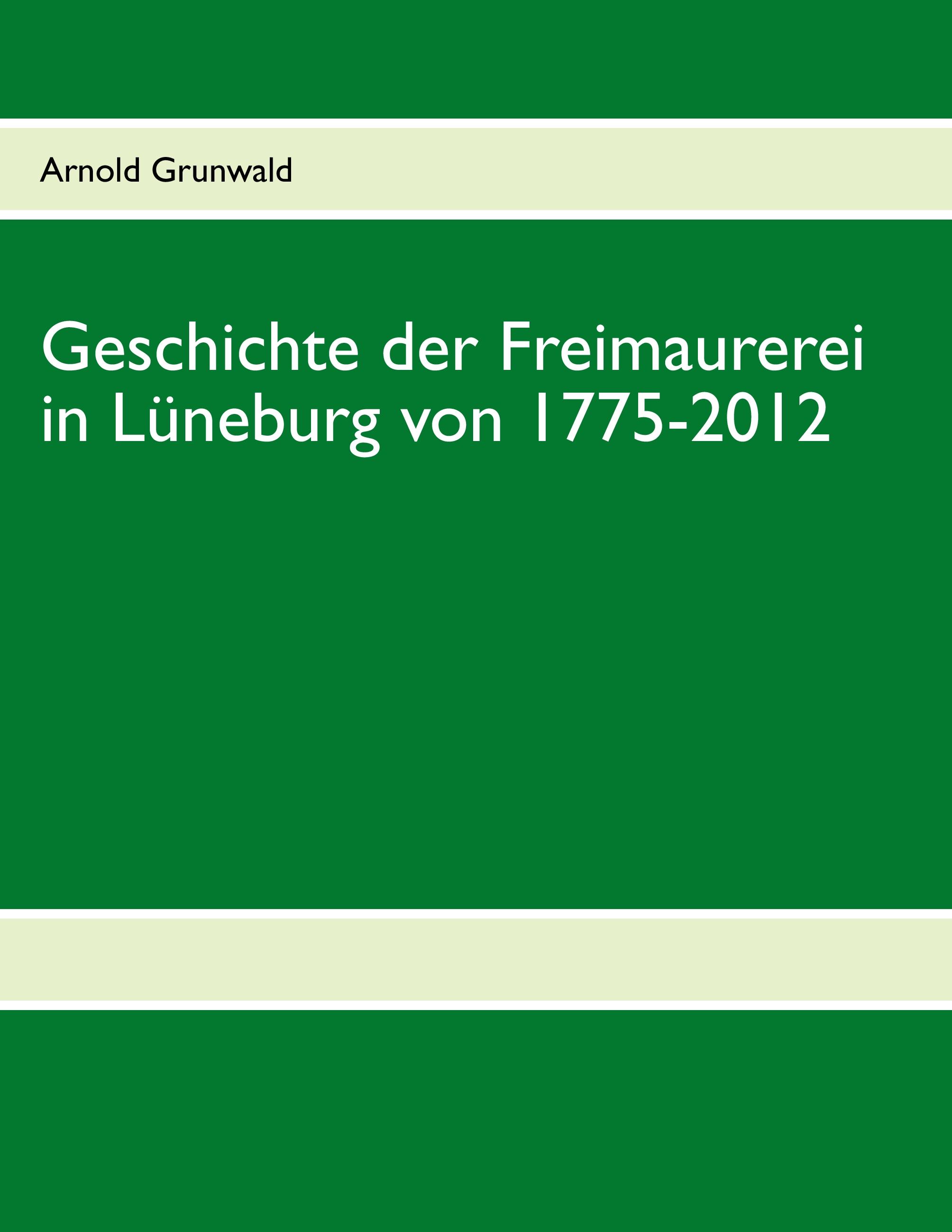 Vorderes Coverbild Geschichte der Freimaurerei in Lüneburg von 1775-2012