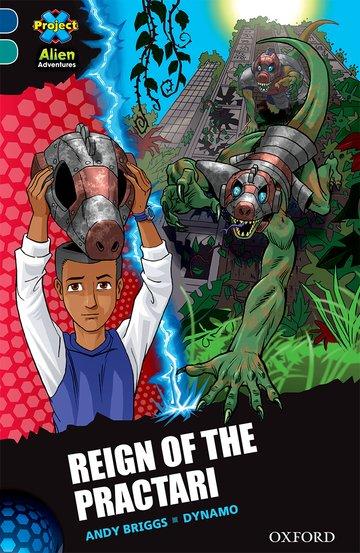 Vorderes Coverbild Project X Alien Adventures: Dark Blue Book Band, Oxford Level 16: Reign of the Practari