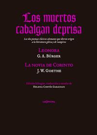 Vorderes Coverbild Los muertos cabalgan deprisa : Lenora ; y La novia de Corinto : los dos poemas clásicos alemanes que dieron origen a la literatura gótica y de vampiros
