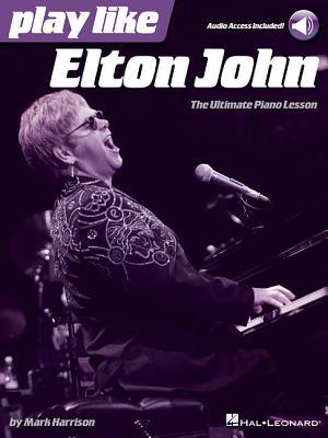 Vorderes Coverbild Play Like Elton John: The Ultimate Piano Lesson Book with Online Audio Tracks