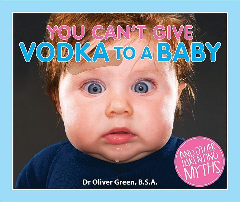 Vorderes Coverbild You Can't Give Vodka to a Baby