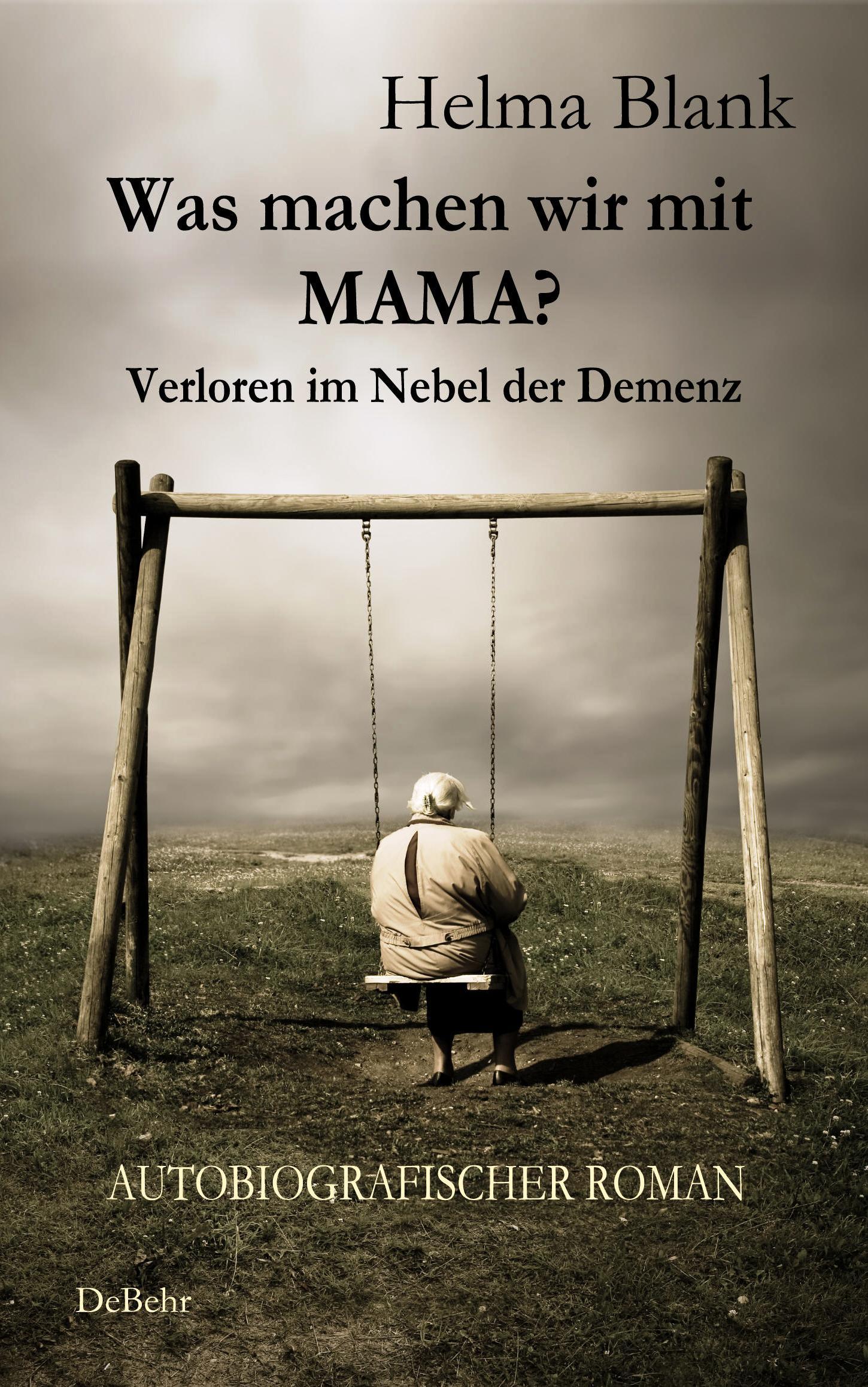 Vorderes Coverbild Was machen wir mit Mama? - Verloren im Nebel der Demenz - Autobiografischer Roman