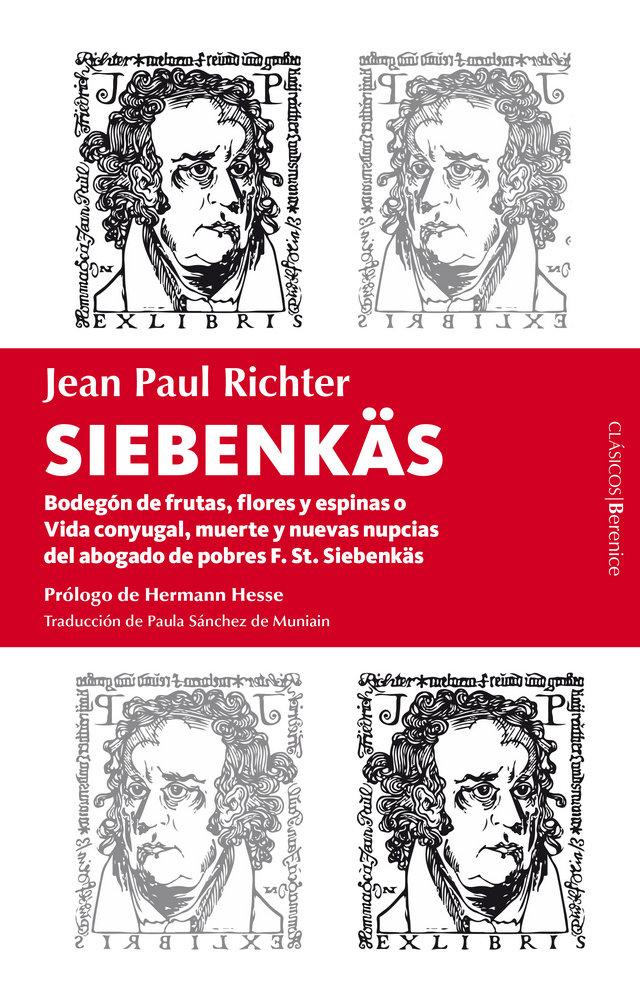 Vorderes Coverbild Siebenkäs : bodegón de flores, frutas y espinas o Vida conyugal, muerte y nuevas nupcias del abogado de pobres F. St. Siebenkäs