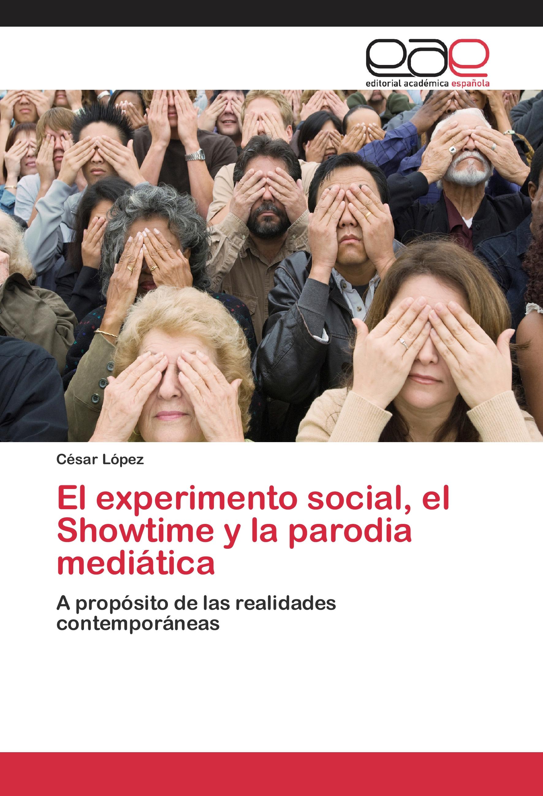 Vorderes Coverbild El experimento social, el Showtime y la parodia mediática