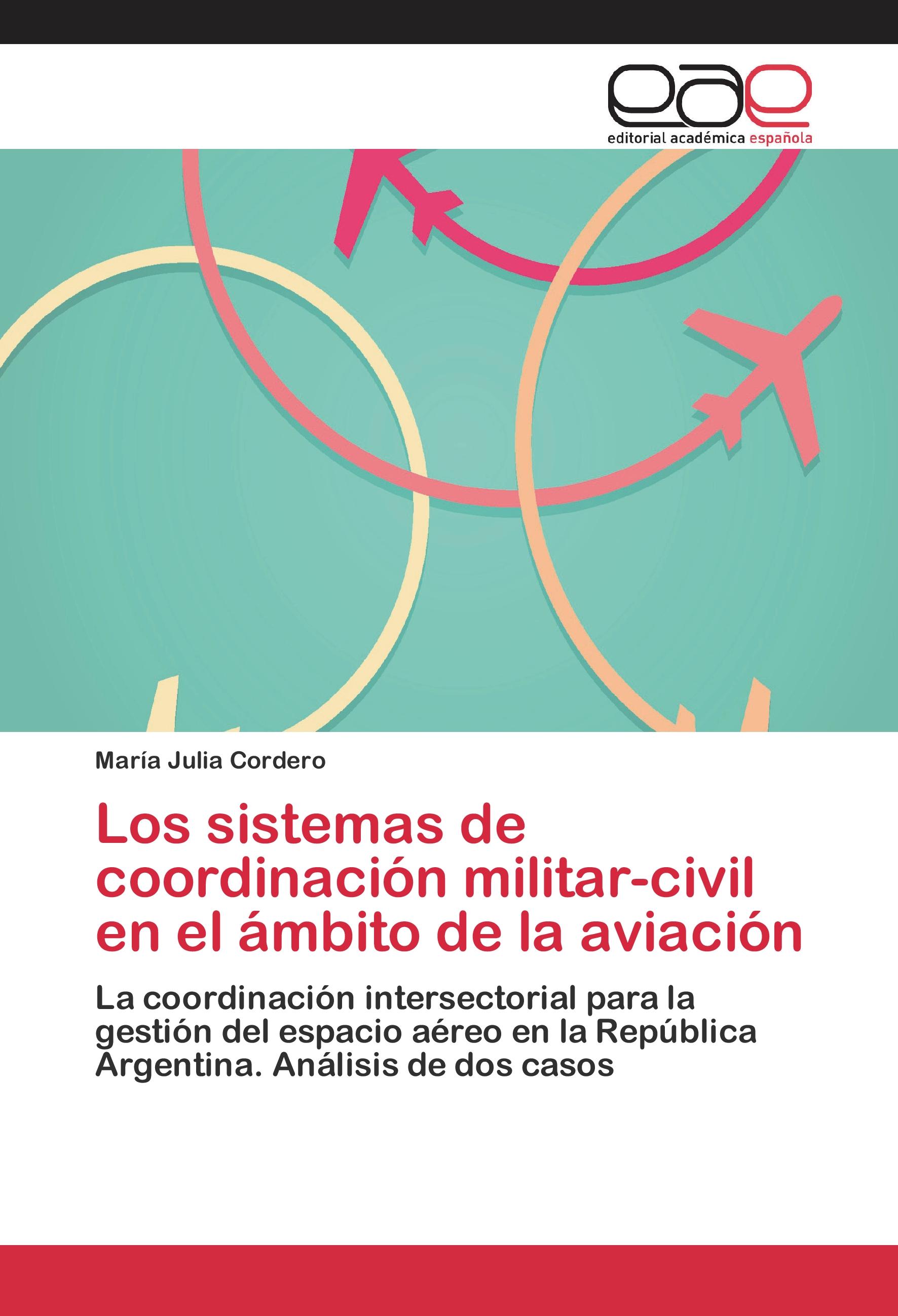 Vorderes Coverbild Los sistemas de coordinación militar-civil en el ámbito de la aviación
