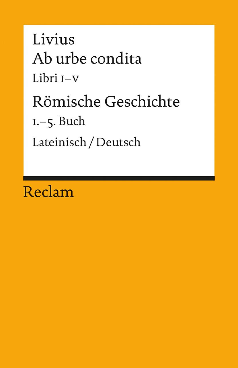 Vorderes Coverbild Ab urbe condita. Libri I - V / Römische Geschichte. 1. - 5. Buch