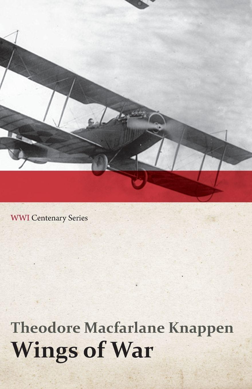 Vorderes Coverbild Wings of War - An Account of the Important Contribution of the United States to Aircraft Invention, Engineering, Development and Production during the World War (WWI Centenary Series)