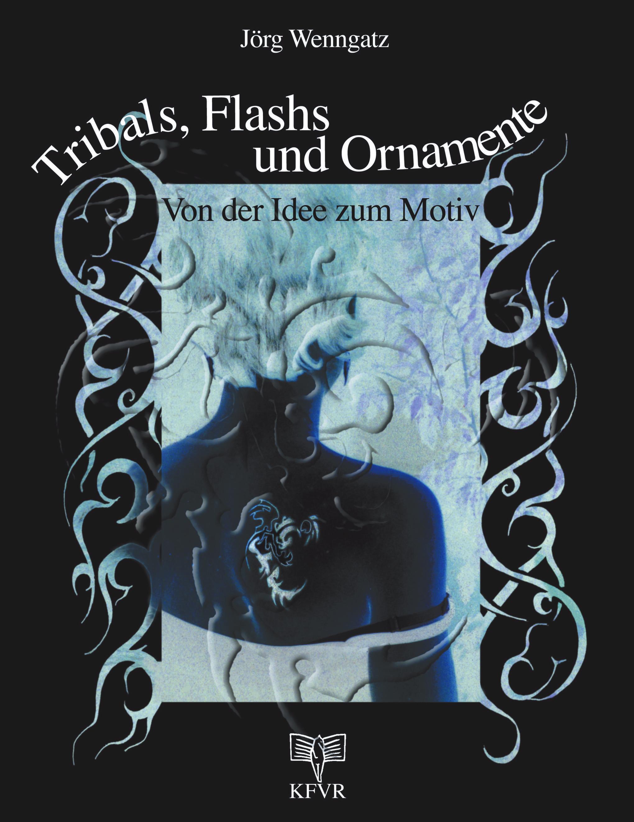 Vorderes Coverbild Tribals, Flashs und Ornamente: Von der Idee zum Motiv