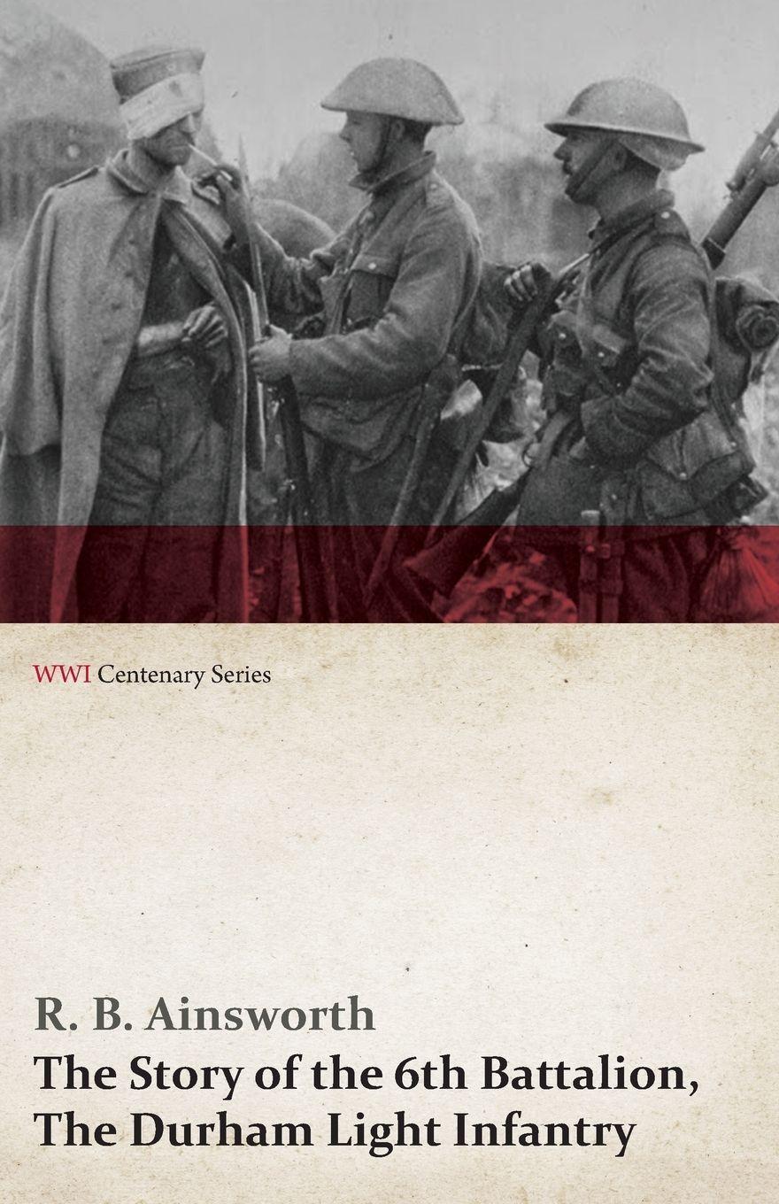 Vorderes Coverbild The Story of the 6th Battalion, The Durham Light Infantry (WWI Centenary Series)