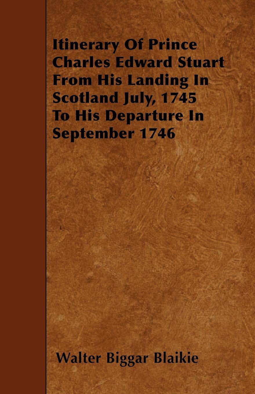 Vorderes Coverbild Itinerary Of Prince Charles Edward Stuart From His Landing In Scotland July, 1745 To His Departure In September 1746