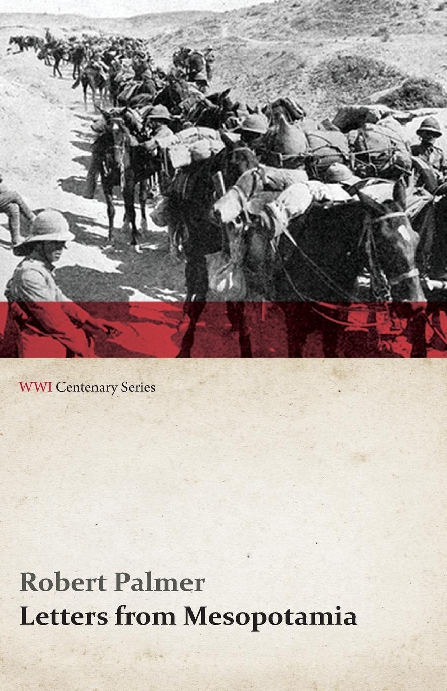 Vorderes Coverbild Letters from Mesopotamia - In 1915 and January, 1916, from Robert Palmer, who was Killed in the Battle of Um El Hannah, June 21, 1916 Aged 27 Years (WWI Centenary Series)