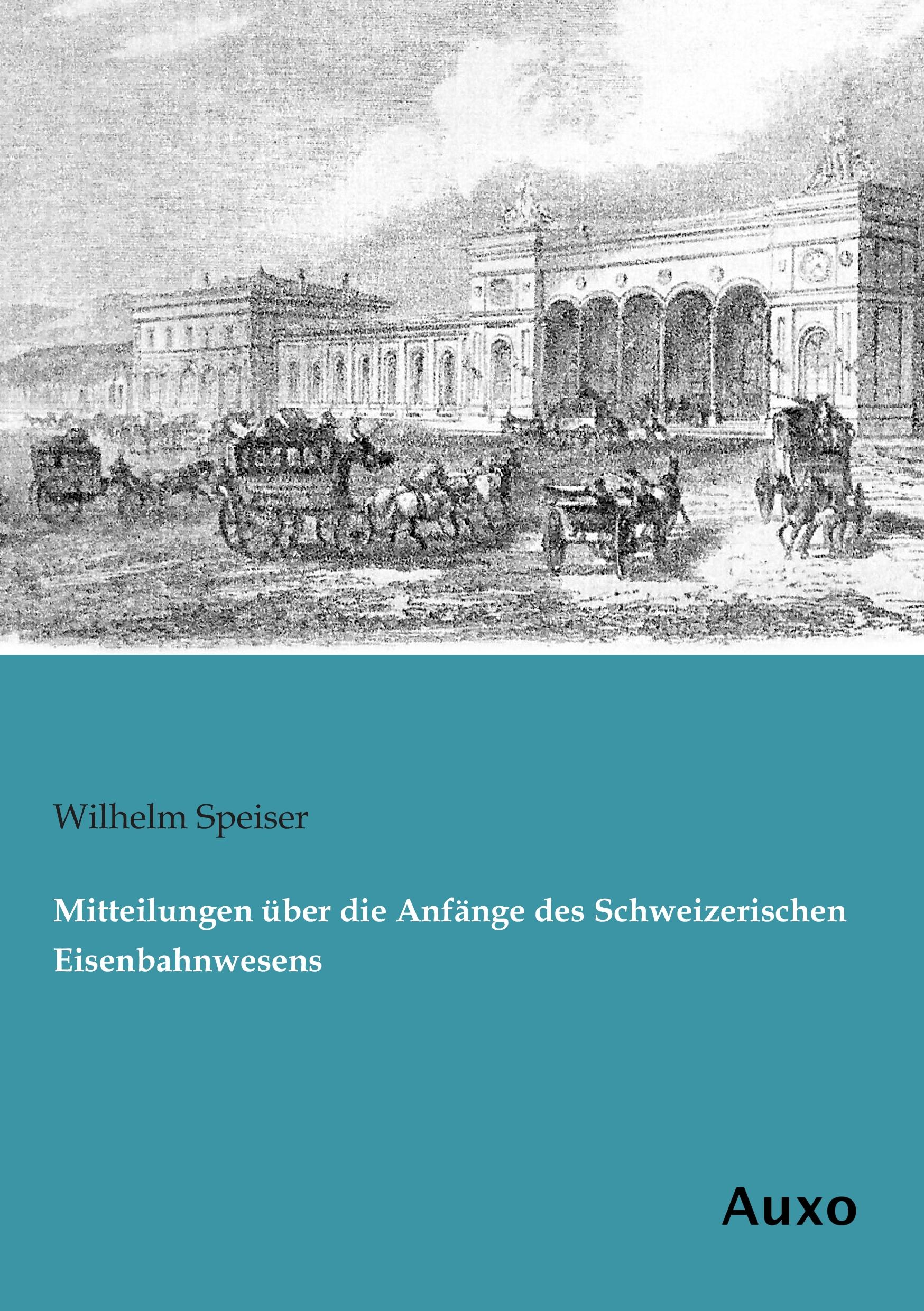 Vorderes Coverbild Mitteilungen über die Anfänge des Schweizerischen Eisenbahnwesens