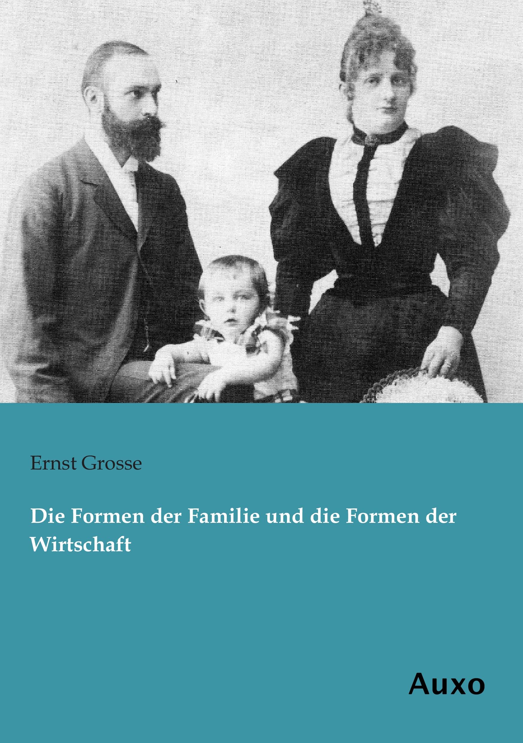 Vorderes Coverbild Die Formen der Familie und die Formen der Wirtschaft