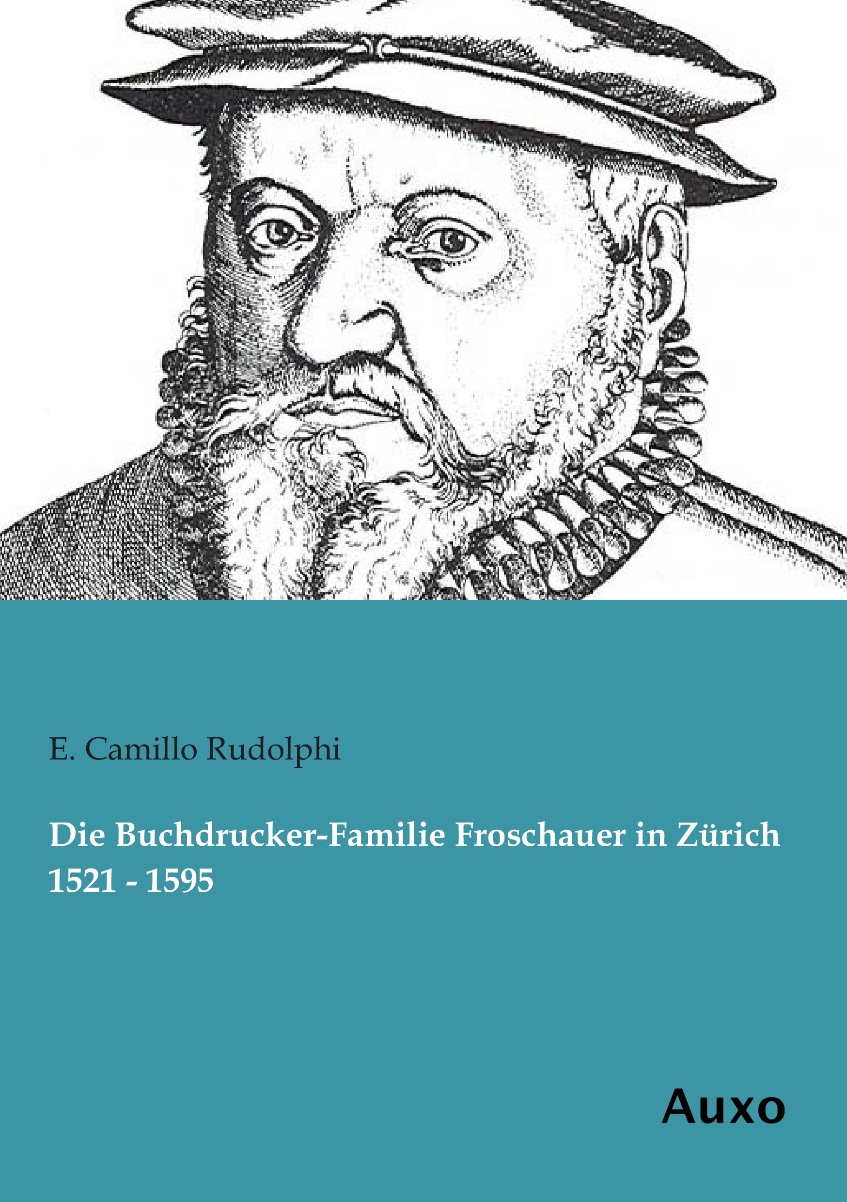 Vorderes Coverbild Die Buchdrucker-Familie Froschauer in Zürich 1521 - 1595