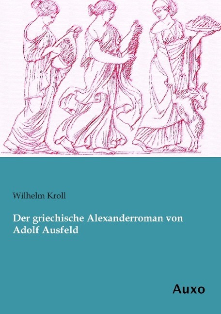 Vorderes Coverbild Der griechische Alexanderroman von Adolf Ausfeld
