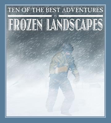 Vorderes Coverbild Ten of the Best Adventures in Frozen Landscapes