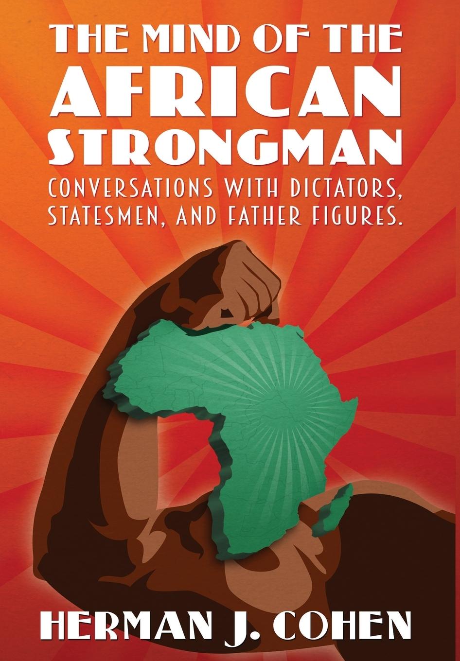 Vorderes Coverbild The Mind of the African Strongman: Conversations with Dictators, Statesmen, and Father Figures