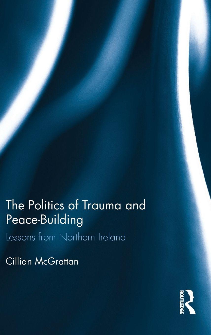 Vorderes Coverbild The Politics of Trauma and Peace-Building