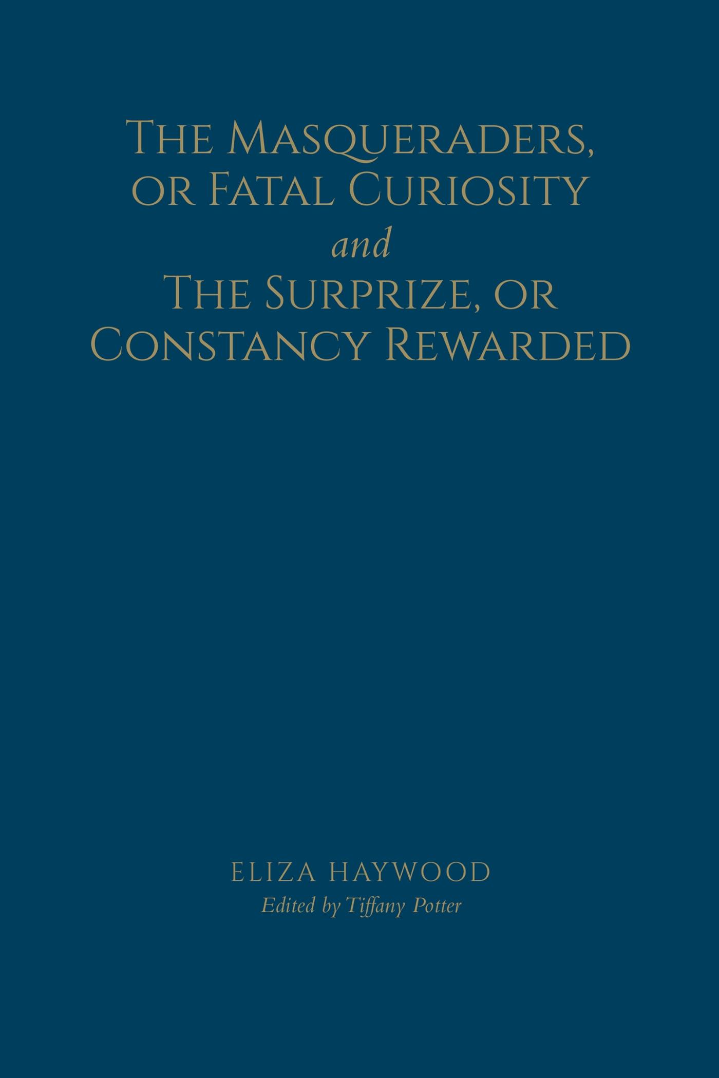 Vorderes Coverbild The Masqueraders, or Fatal Curiosity, and the Surprize, or Constancy Rewarded