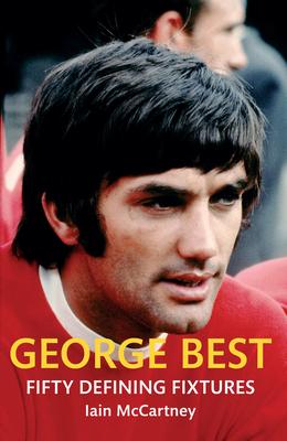 Vorderes Coverbild George Best Fifty Defining Fixtures