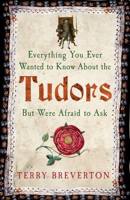 Vorderes Coverbild Everything You Ever Wanted to Know About the Tudors But Were Afraid to Ask