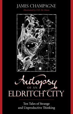 Vorderes Coverbild Autopsy of an Eldritch City: Ten Tales of Strange and Unproductive Thinking