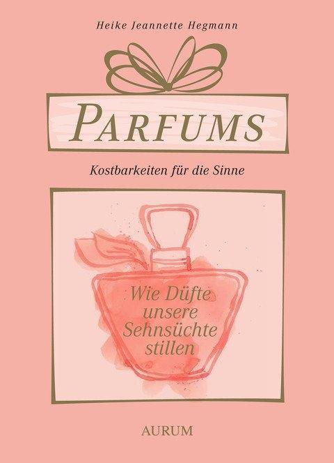 Vorderes Coverbild Parfums - Kostbarkeiten für die Sinne