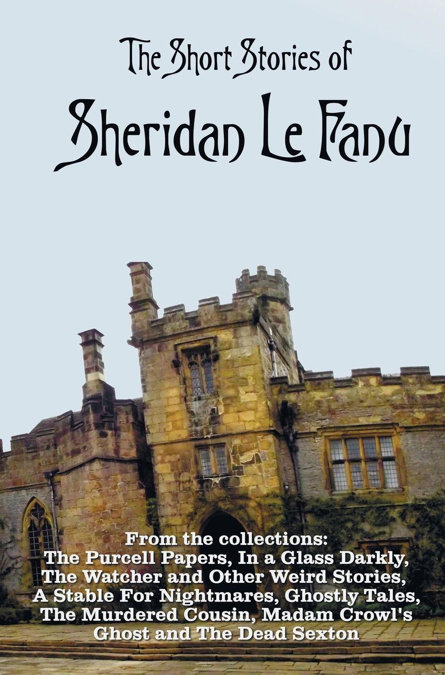 Vorderes Coverbild The Short Stories of Sheridan Le Fanu, including (complete and unabridged)