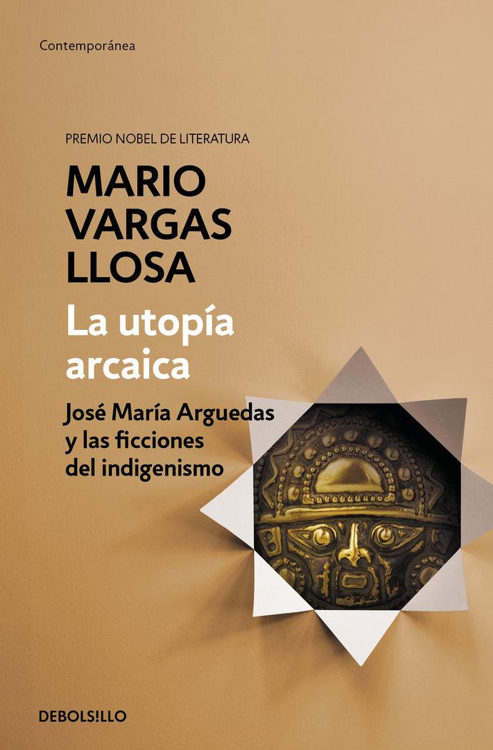 Vorderes Coverbild La Utopía Arcaica: José María Arguedas Y Las Ficciones del Indigenismo / The Archaic Utopia. José Maria Arguedas and the Indigenists Fiction
