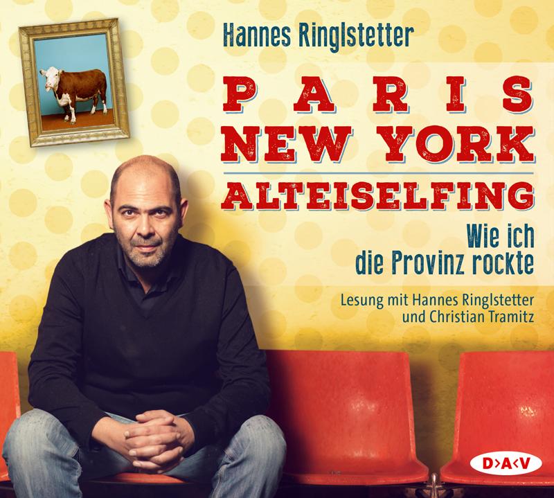 Vorderes Coverbild Paris - New York - Alteiselfing. Wie ich die Provinz rockte