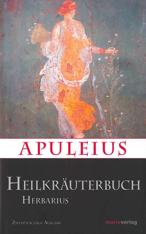 Vorderes Coverbild Apuleius' Heilkräuterbuch / Apulei Herbarius