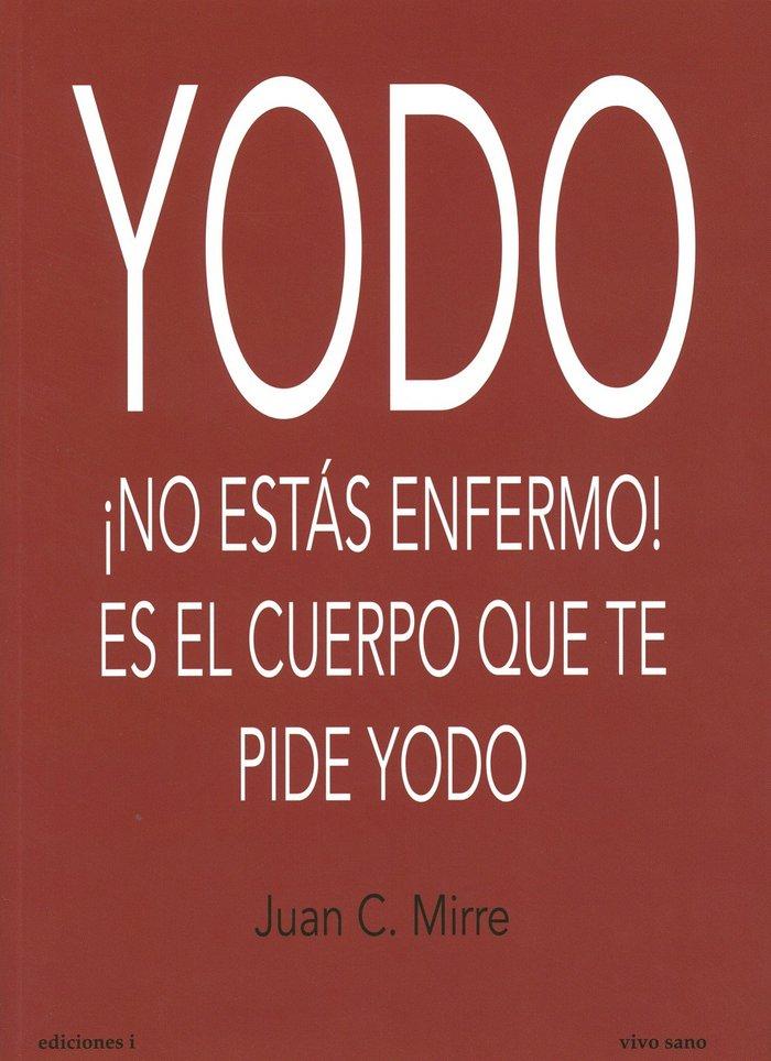 Vorderes Coverbild Yodo : ¡no estás enfermo! es el cuerpo el que te pide yodo