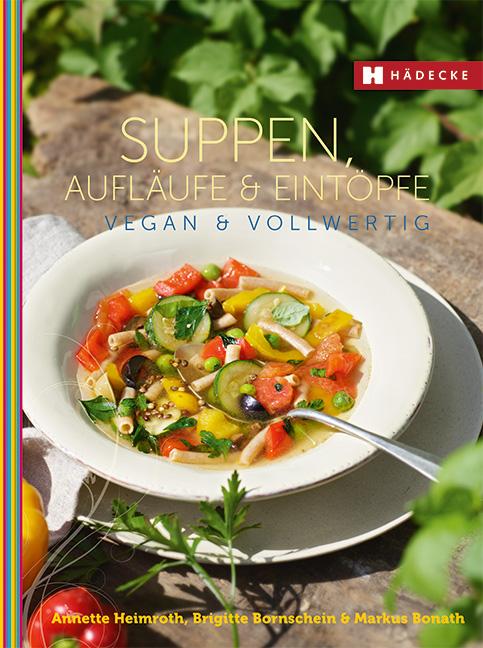 Vorderes Coverbild Suppen, Aufläufe und Eintöpfe vegan & vollwertig